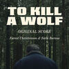 To Kill a Wolf - Original Score