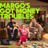Margo's Got Money Troubles