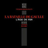 La Bataille de Gaulle: L'Age de fer