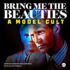 Bring Me the Beauties: A Model Cult