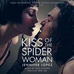Kiss of the Spider Woman: Never You (Single)