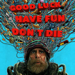 Good Luck, Have Fun, Don't Die