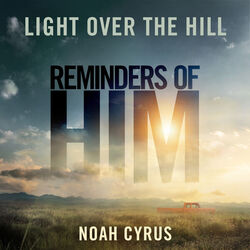 Reminders of Him: Light Over the Hill (Single)
