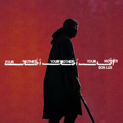 Your Mother Your Mother Your Mother