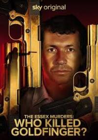 The Essex Murders: Who Killed Goldfinger?